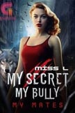 My Secret, My Bully, My Mates. Series