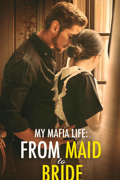 My Mafia Life: From Maid To Bride