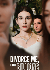 Divorce Me, I Have Billions to inherit