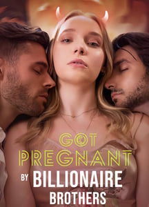 Got Pregnant by Billionaire Brothers 