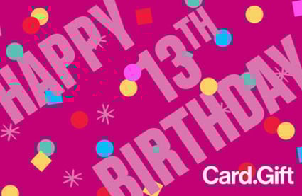 Happy 13th - Card.Gift