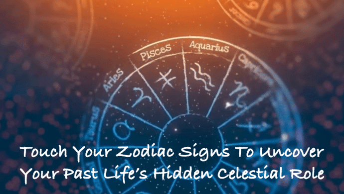 Touch Your Zodiac Signs To Uncover Your Past Life’s Hidden Celestial Role! ♌️?